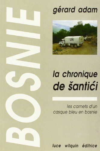 La chronique de Santici : carnets de route d'un Casque bleu en Bosnie
