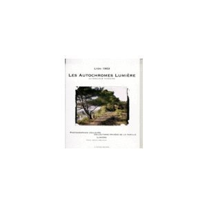 Les autochromes Lumière, Lyon 1903 : la couleur inventée : photographies couleurs, collections privé