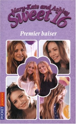 Sweet 16, Mary-Kate and Ashley. Vol. 1. Premier baiser