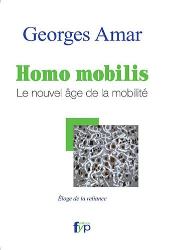 Homo mobilis : le nouvel âge de la mobilité : éloge de la reliance