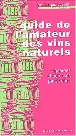 guide de l'amateur des vins naturels : vignerons et adresses parisiennes