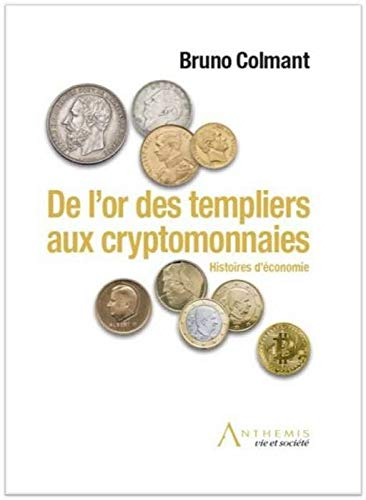 De l'or des Templiers aux cryptomonnaies : histoires d'économie