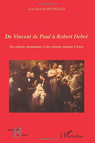 De Vincent de Paul à Robert Debré : des enfants abandonnés et des enfants malades à Paris