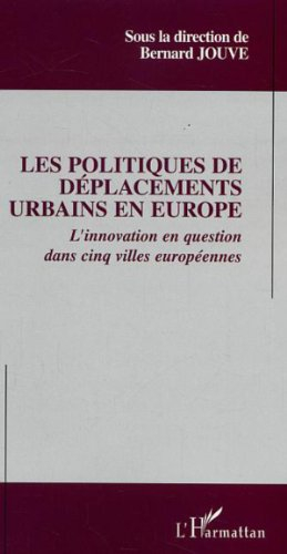 Les politiques de déplacements urbains en Europe : l'innovation en question dans cinq villes europée