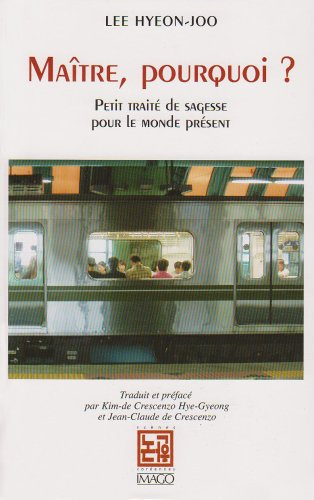 Maître, pourquoi ? : petit traité de sagesse pour le monde présent