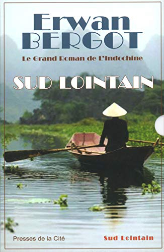 Sud lointain : le grand roman de l'Indochine