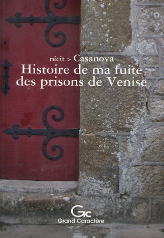 Histoire de ma fuite des prisons de la République de Venise qu'on appelle les plombs : récit