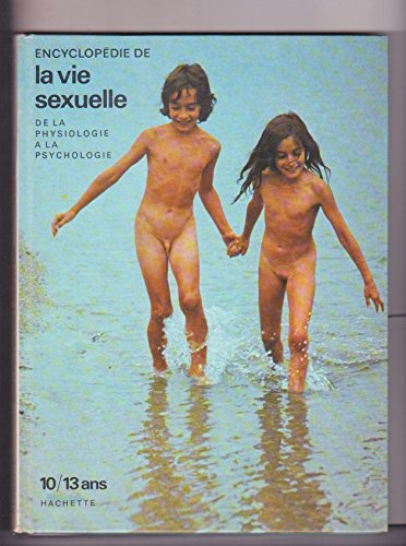 encyclopédie de la vie sexuelle de la physiologie à la psychologie 10 / 13 ans . 1973