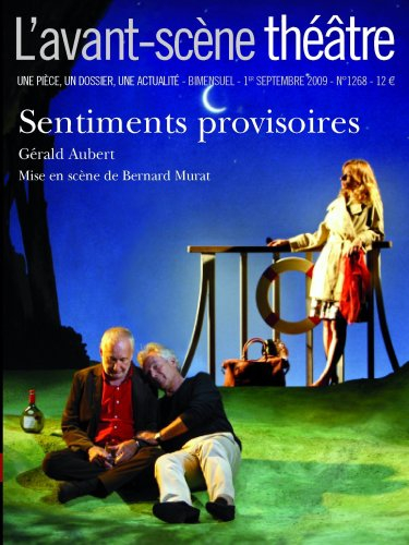 Avant-scène théâtre (L'), n° 1268. Sentiments provisoires