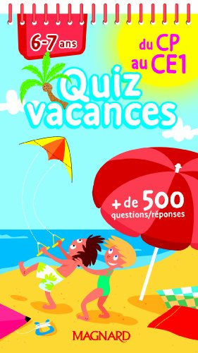 Quiz vacances : du CP au CE1, 6-7 ans : + de 500 questions-réponses