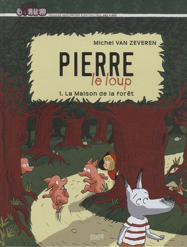 Pierre le loup. Vol. 1. La maison de la forêt