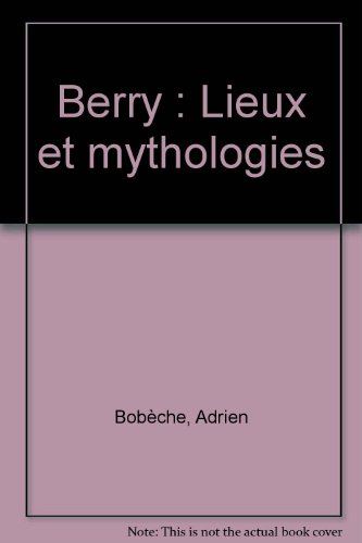 Berry : lieux et mythologies