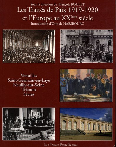 Les traités de paix de 1919-1920 et l'Europe au XXe siècle : Versailles, Saint-Germain-en-Laye, Neui