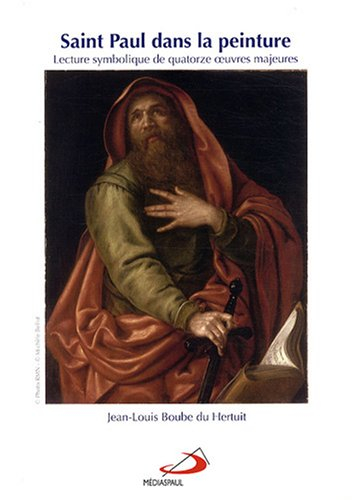 Saint Paul dans la peinture : lecture symbolique de quatorze oeuvres majeures