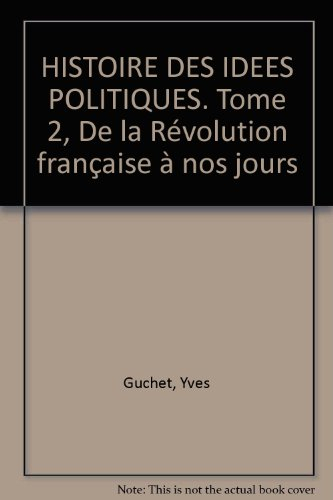 Histoire des idées politiques. Vol. 2. De la Révolution française à nos jours