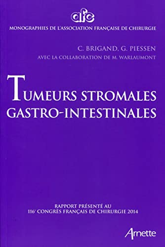 Tumeurs stromales gastro-intestinales : rapport présenté au 116e Congrès français de chirurgie 2014