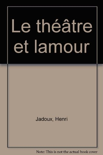 Le Théâtre et l'amour : 1885-1985