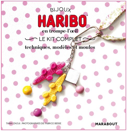Bijoux Haribo en trompe-l'oeil : techniques, modèles et moules : le kit complet