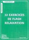 52 exercices de flash relaxation : se relaxer pour trouver en soi paix et détente profondes