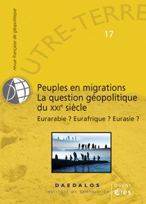 Outre-terre, n° 17. Peuples en migrations, la question géopolitique du XXIe siècle : Eurabie ? Euraf