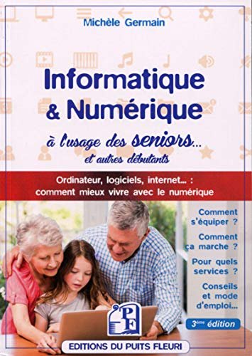 Informatique & numérique à l'usage des seniors... et autres débutants : ordinateur, logiciels, Inter