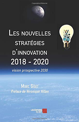 Les nouvelles stratégies d'innovation 2018 - 2020: vision prospective 2030