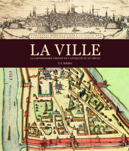 La ville : la cartographie urbaine de l'Antiquité au XXe siècle
