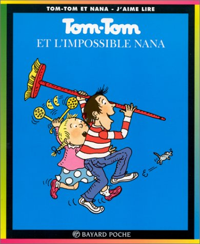 tom-tom et nana, tome 1 : tom-tom et l'impossible nana