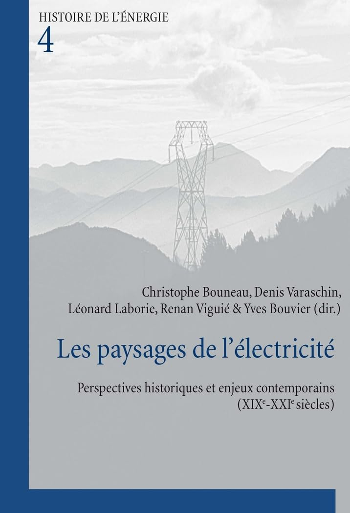 Les paysages de l'électricité : perspectives historiques et enjeux contemporains, XIXe-XXIe siècles