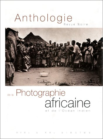 anthologie de la photographie africaine et de l'océan indien