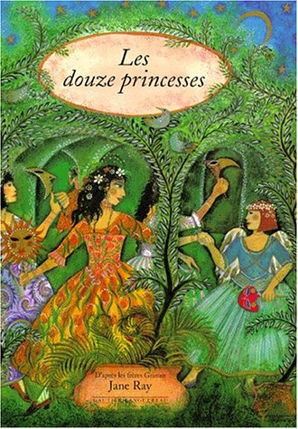 Les douze princesses : d'après un conte des frères Grimm