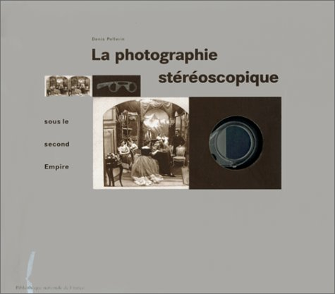 La photographie stéréoscopique sous le second Empire : exposition, Paris, Bibliothèque nationale de 