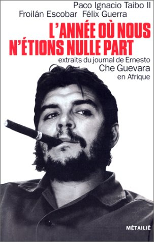 L'année où nous n'étions nulle part : extraits du journal de Ernesto Che Guevara en Afrique