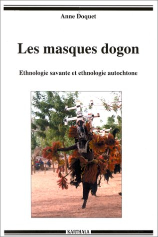 Les masques dogon : ethnologie savante et ethnologie autochtone