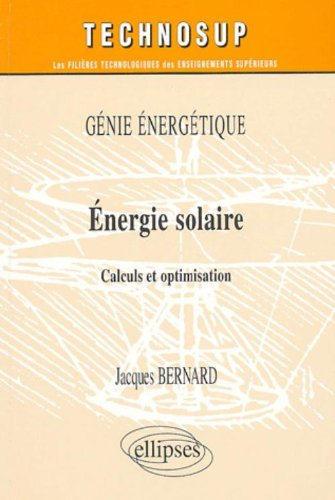 Energie solaire : génie énergétique : calculs et optimisation