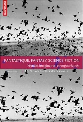 Fantastique, fantasy, science-fiction : mondes imaginaires, étranges réalités