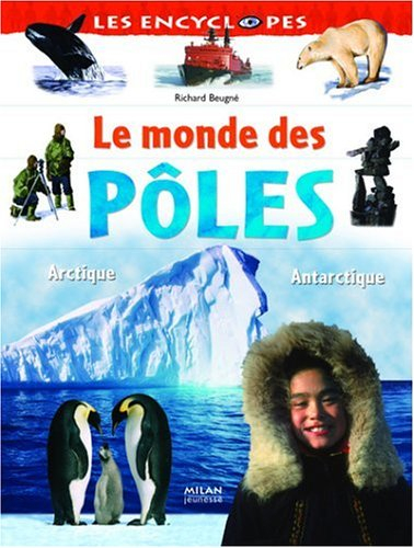 Le monde des pôles : Arctique, Antarctique