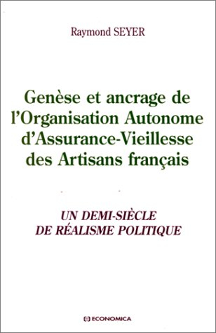 Genèse et ancrage de l'Organisation autonome d'assurance-vieillesse des artisans français : un demi-