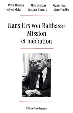 Mission et méditation : Hans Urs von Balthasar : symposium à l'occasion du 90e anniversaire de sa na