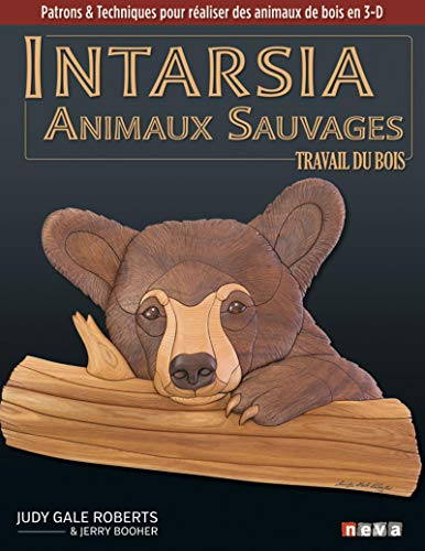 Intarsia : animaux sauvages : le travail du bois, patrons & techniques pour réaliser des animaux de