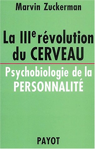 La IIIe révolution du cerveau : psychobiologie de la personnalité