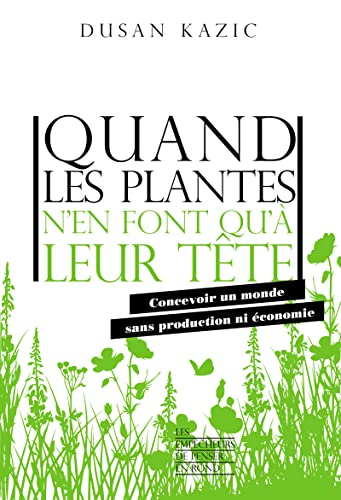 Quand les plantes n'en font qu'à leur tête : concevoir un monde sans production ni économie