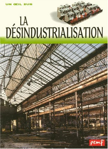 La désindustrialisation : restructurations, délocalisations