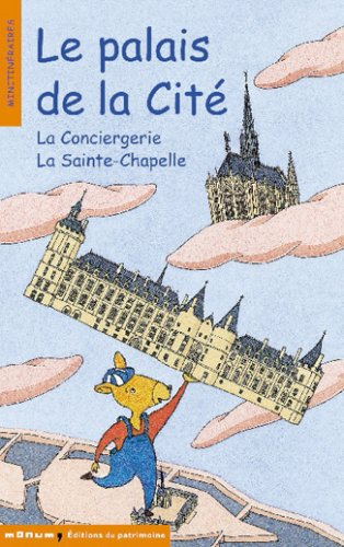 Le Palais de la Cité : la Conciergerie et la Sainte-Chapelle