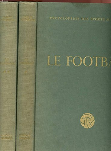 le football - encyclopedie des sports modernes - tomes 1 et 2 complets.