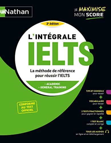 L'intégrale IELTS : la méthode de référence pour réussir l'IELTS : academic, general training, confo