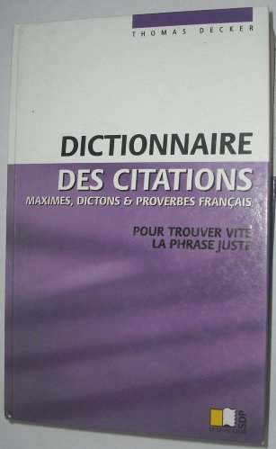 Dictionnaire Des Citations, Maximes, Dictons & Proverbes Francais