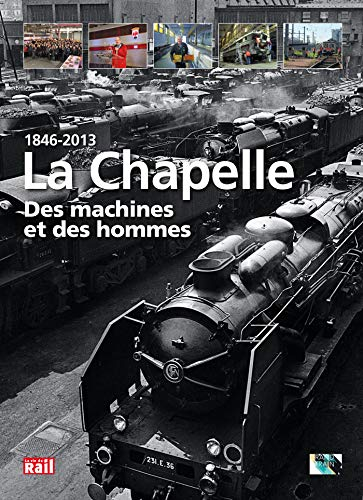 La Chapelle : des machines et des hommes : 1846-2013