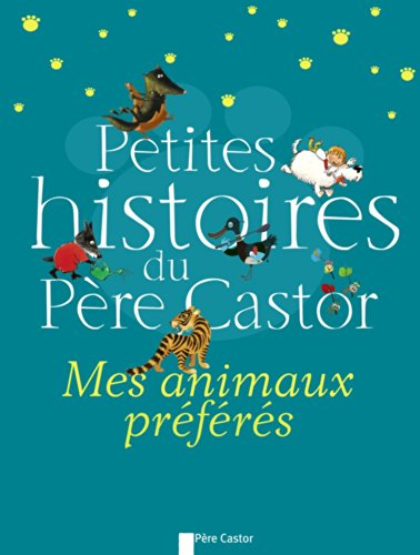 Petites histoires du Père Castor : mes animaux préférés