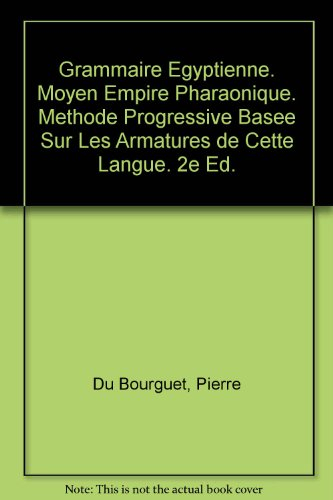 grammaire égyptienne, moyen empire pharaonique: méthode progressive basée sur les armatures de cette